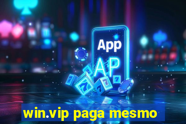 win.vip paga mesmo